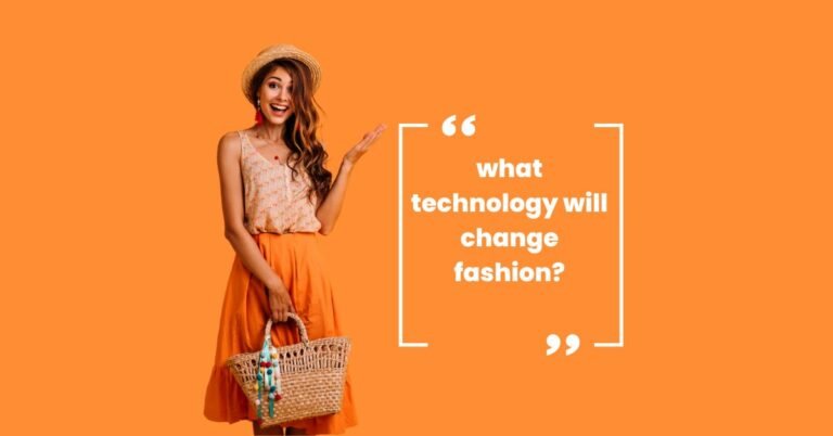 what technology will change fashion