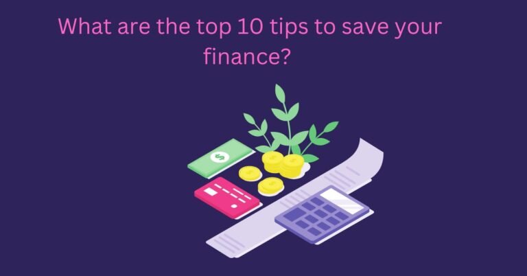 What are the top 10 tips to save your finance?