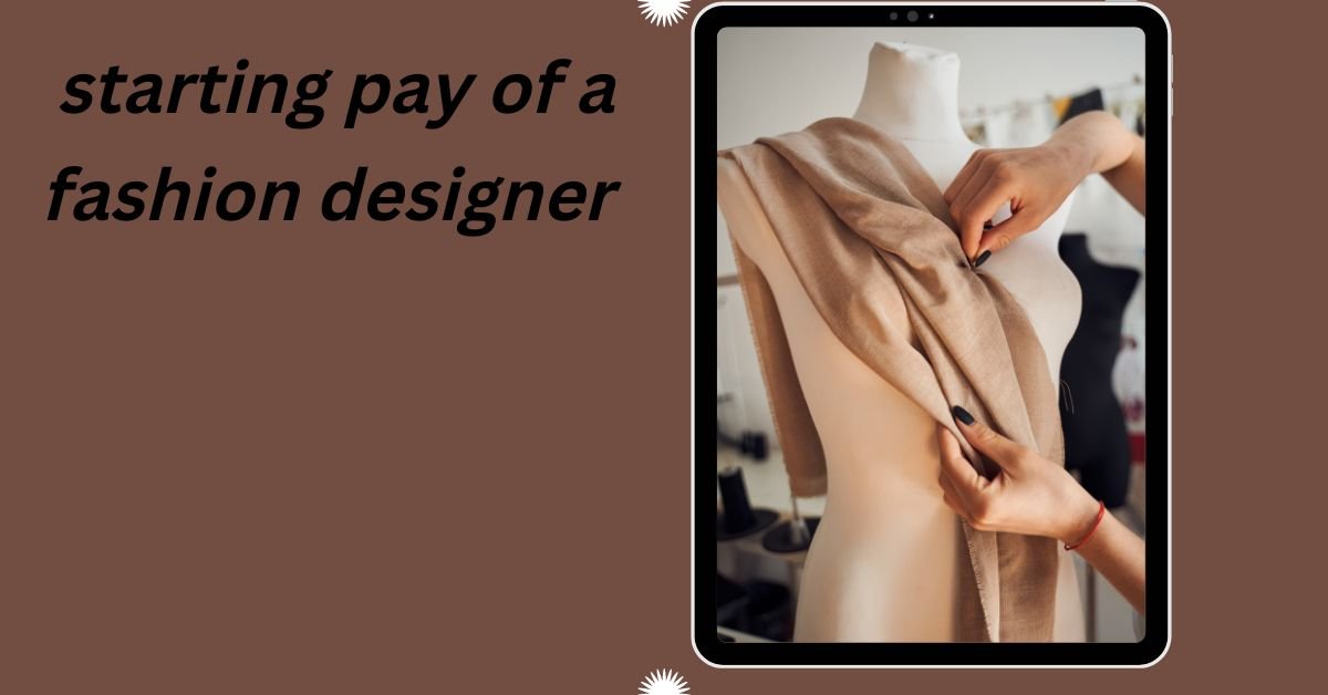 starting pay of a fashion designer