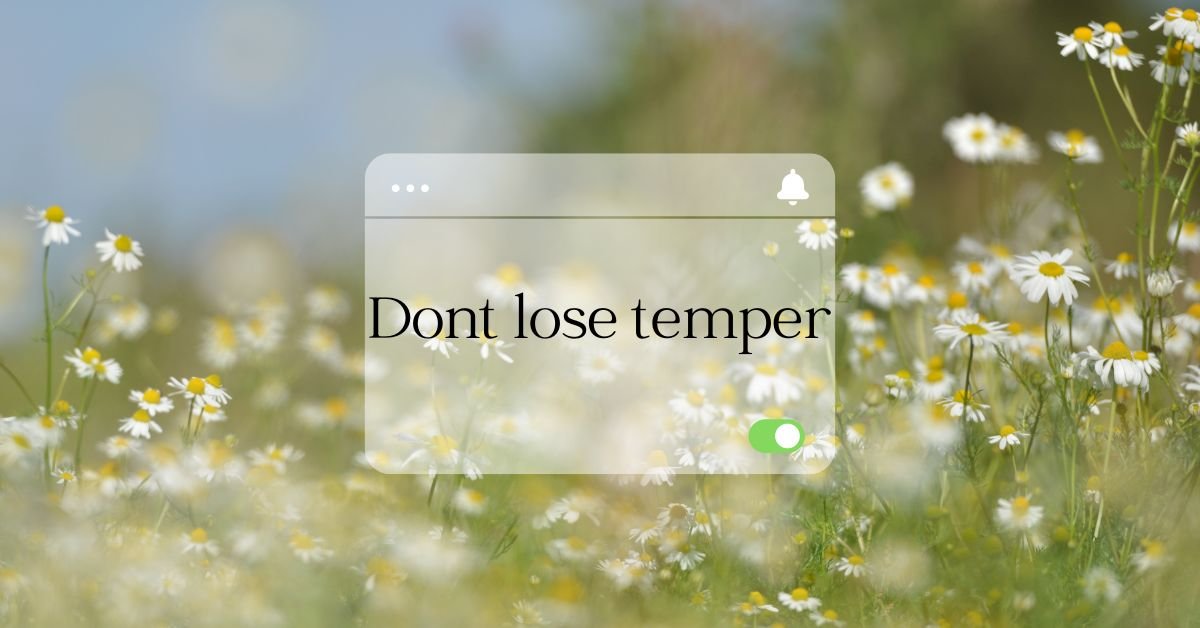 dont lose temper