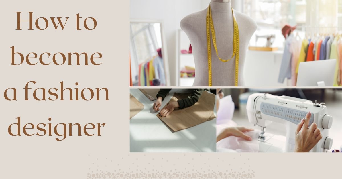 how to become a fashion designer