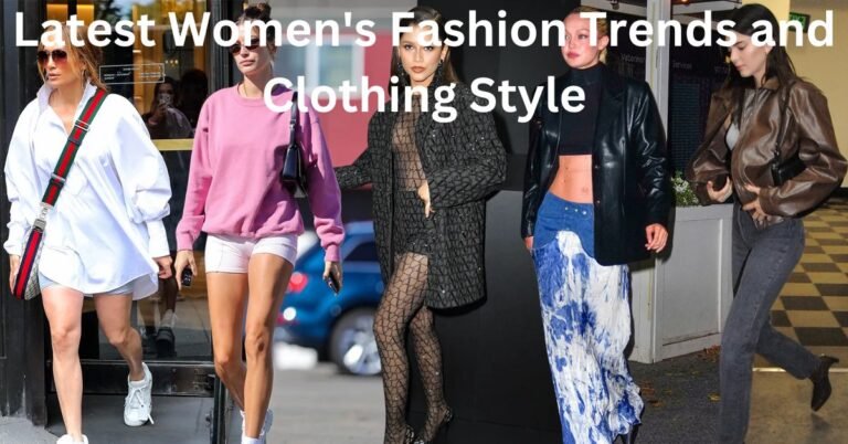 Latest Women’s Fashion Trends and Clothing Style