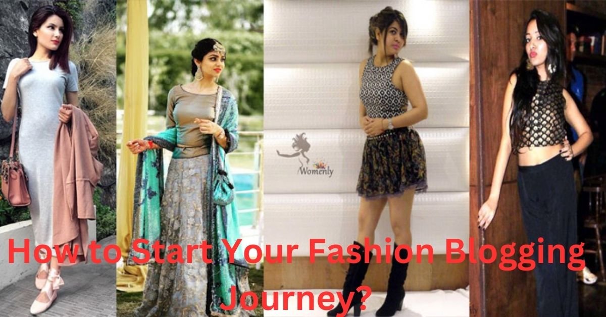 How to Start Your Fashion Blogging Journey?
